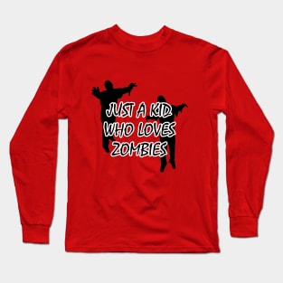 Premium Just A kid Who Love zombies T Shirt Lover Gift zombies Love Gifts Long Sleeve T-Shirt